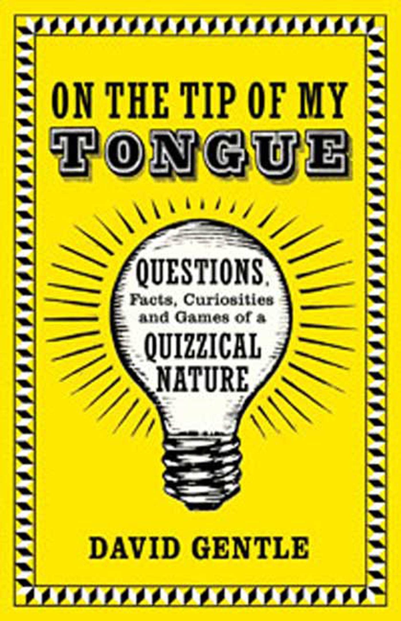 On the Tip of My Tongue: Questions, Facts, Curiosities, and Games of a Quizzical Nature book cover