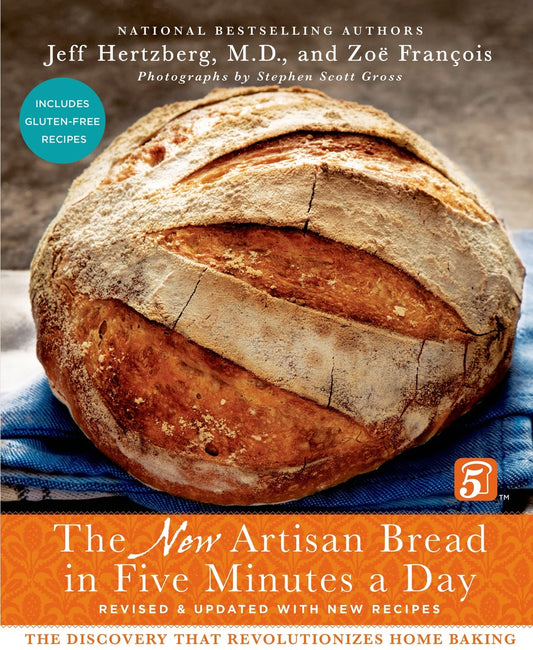 New Artisan Bread in Five Minutes a Day: The Discovery That Revolutionizes Home Baking (Revised)