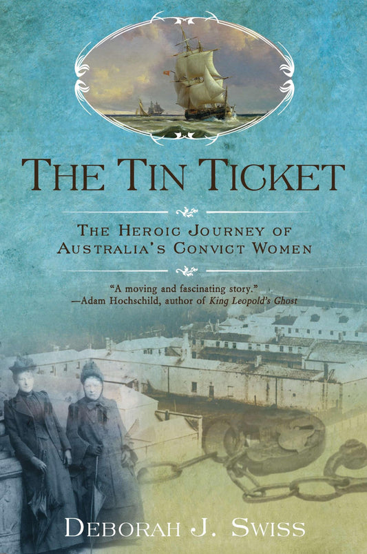 Tin Ticket: The Heroic Journey of Australia's Convict Women
