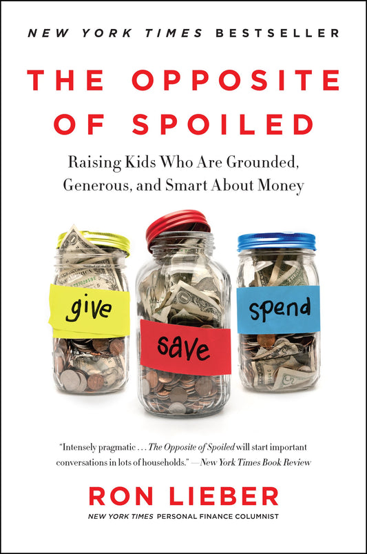 Opposite of Spoiled: Raising Kids Who Are Grounded, Generous, and Smart about Money book cover