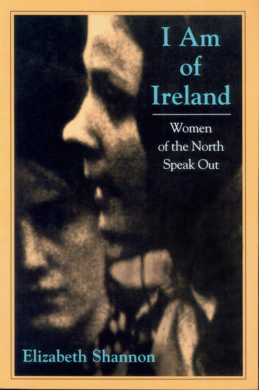 I Am of Ireland: Women of the North Speak Out (Revised, Expanded)