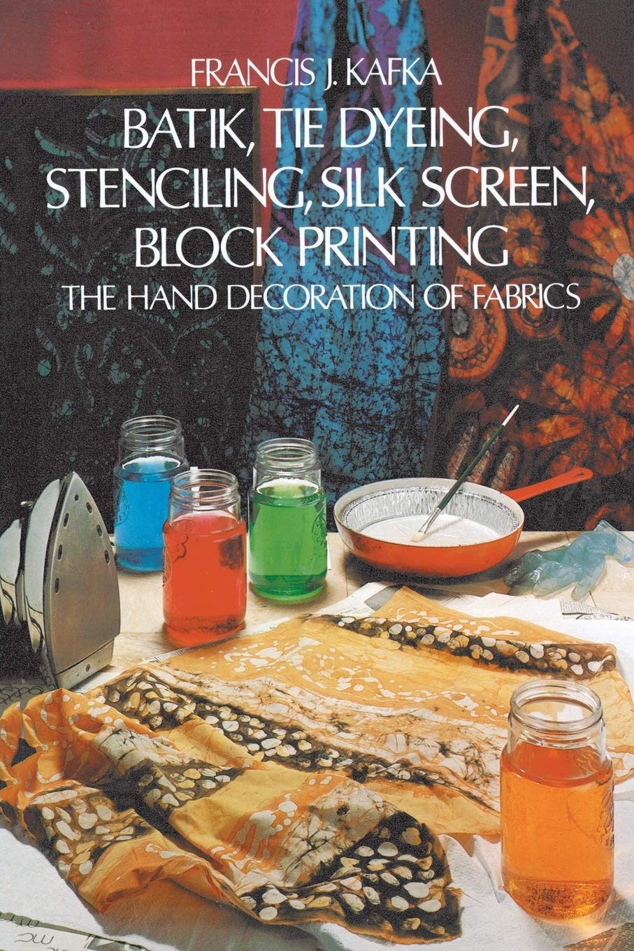 Batik, Tie Dyeing, Stenciling, Silk Screen, Block Printing book cover