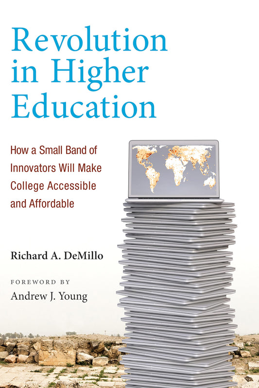 Revolution in Higher Education: How a Small Band of Innovators Will Make College Accessible and Affordable book cover