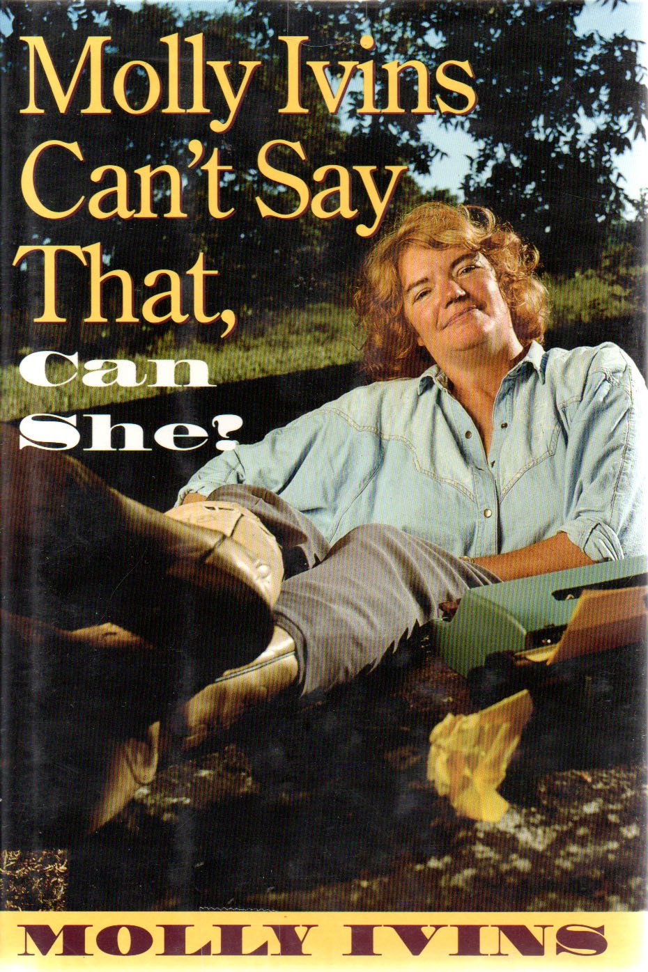 Molly Ivins Can't Say That, Can She? book cover