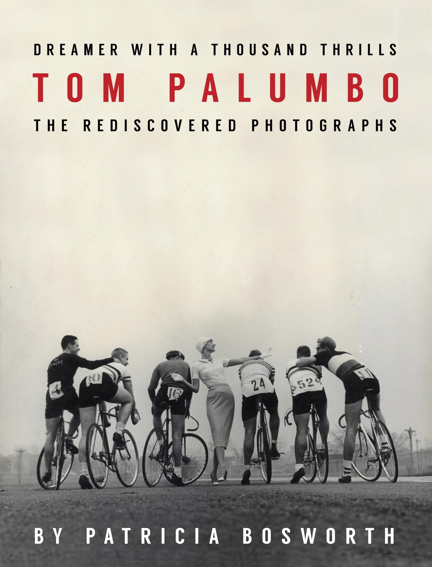 Dreamer with a Thousand Thrills: The Rediscovered Photographs of Tom Palumbo book cover