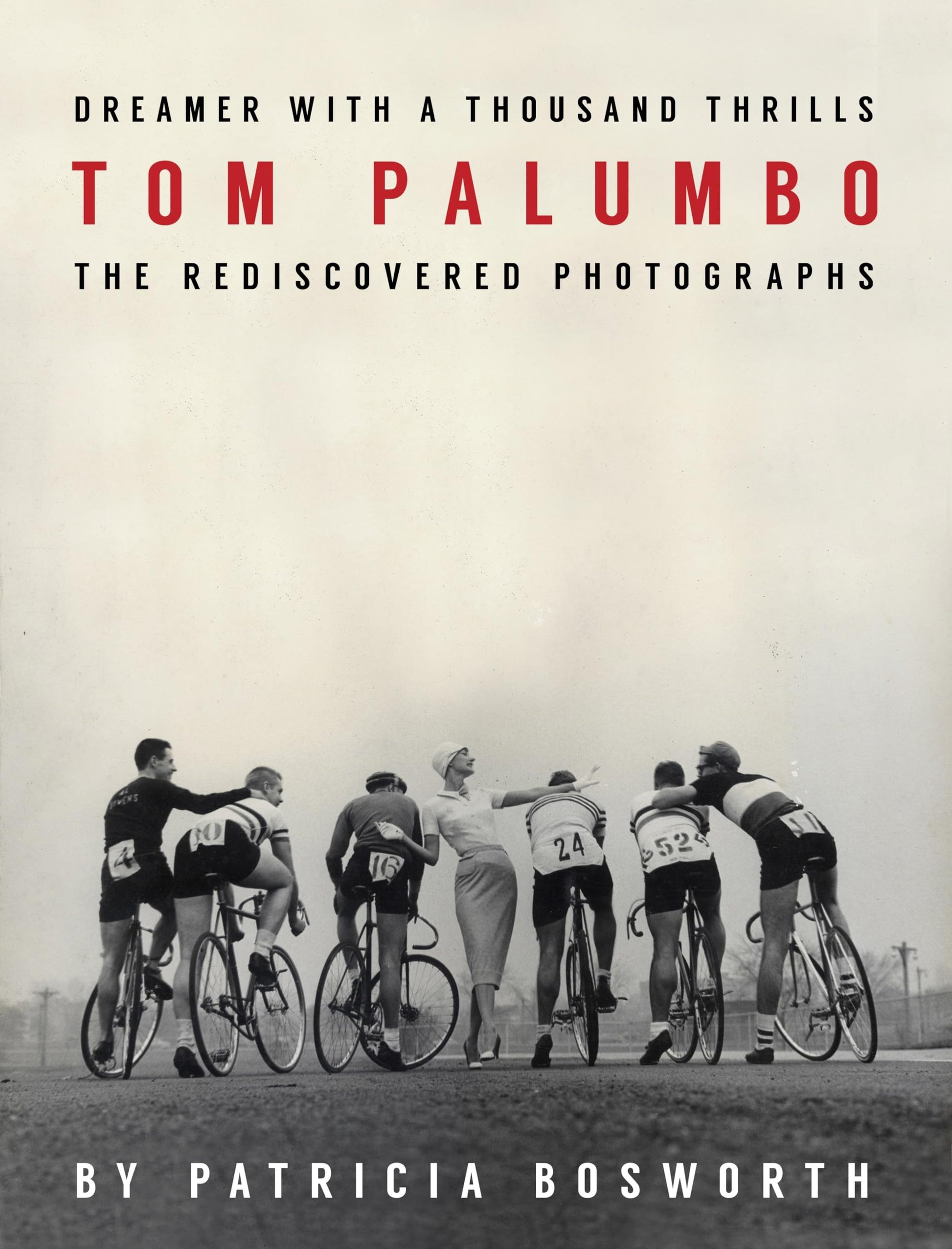 Dreamer with a Thousand Thrills: The Rediscovered Photographs of Tom Palumbo book cover