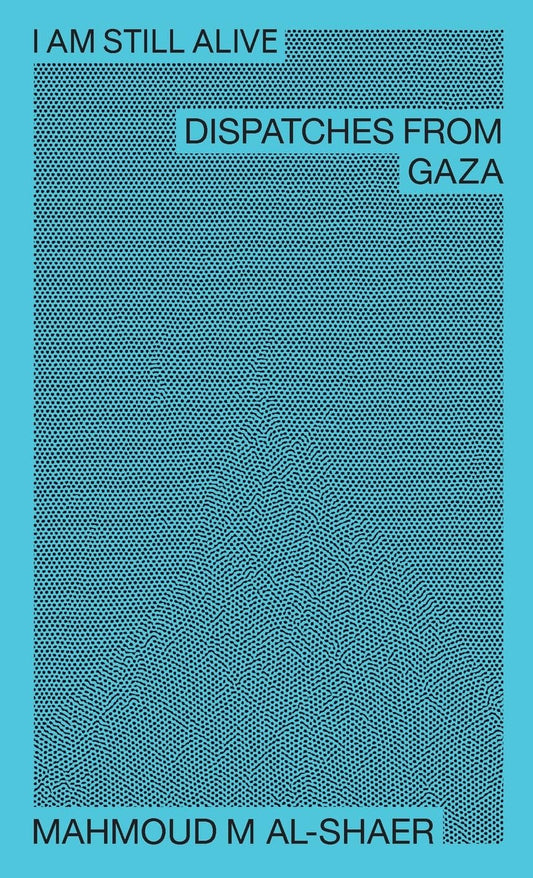 I Am Still Alive: Dispatches from Gaza book cover