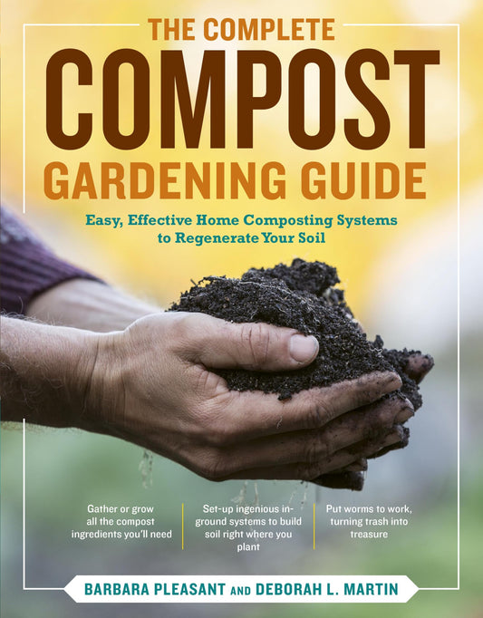 Complete Compost Gardening Guide: Banner Batches, Grow Heaps, Comforter Compost, and Other Amazing Techniques for Saving Time and Money, and Producing book cover