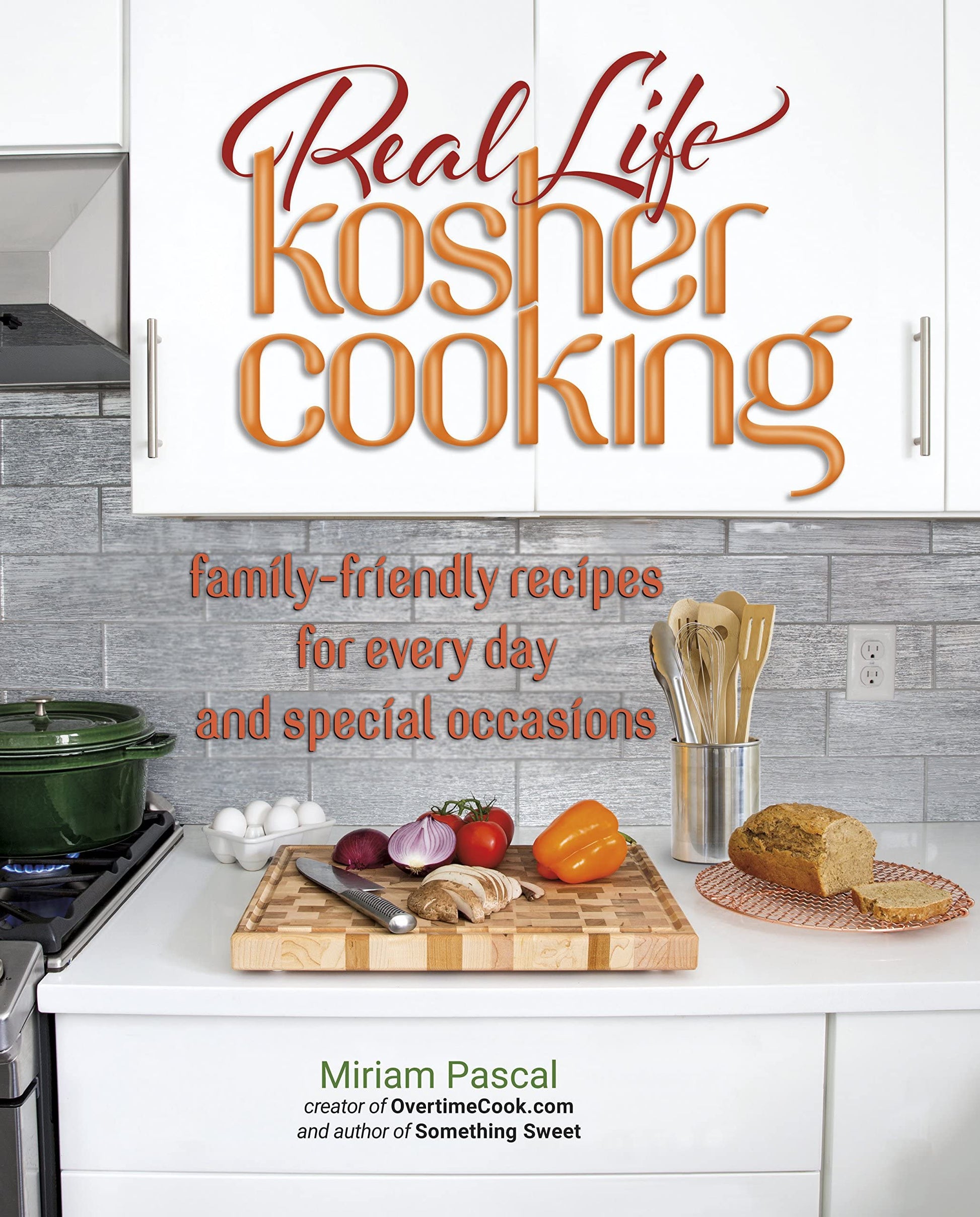 Real Life Kosher Cooking:family-friendly recipes for every day and special occasions. book cover