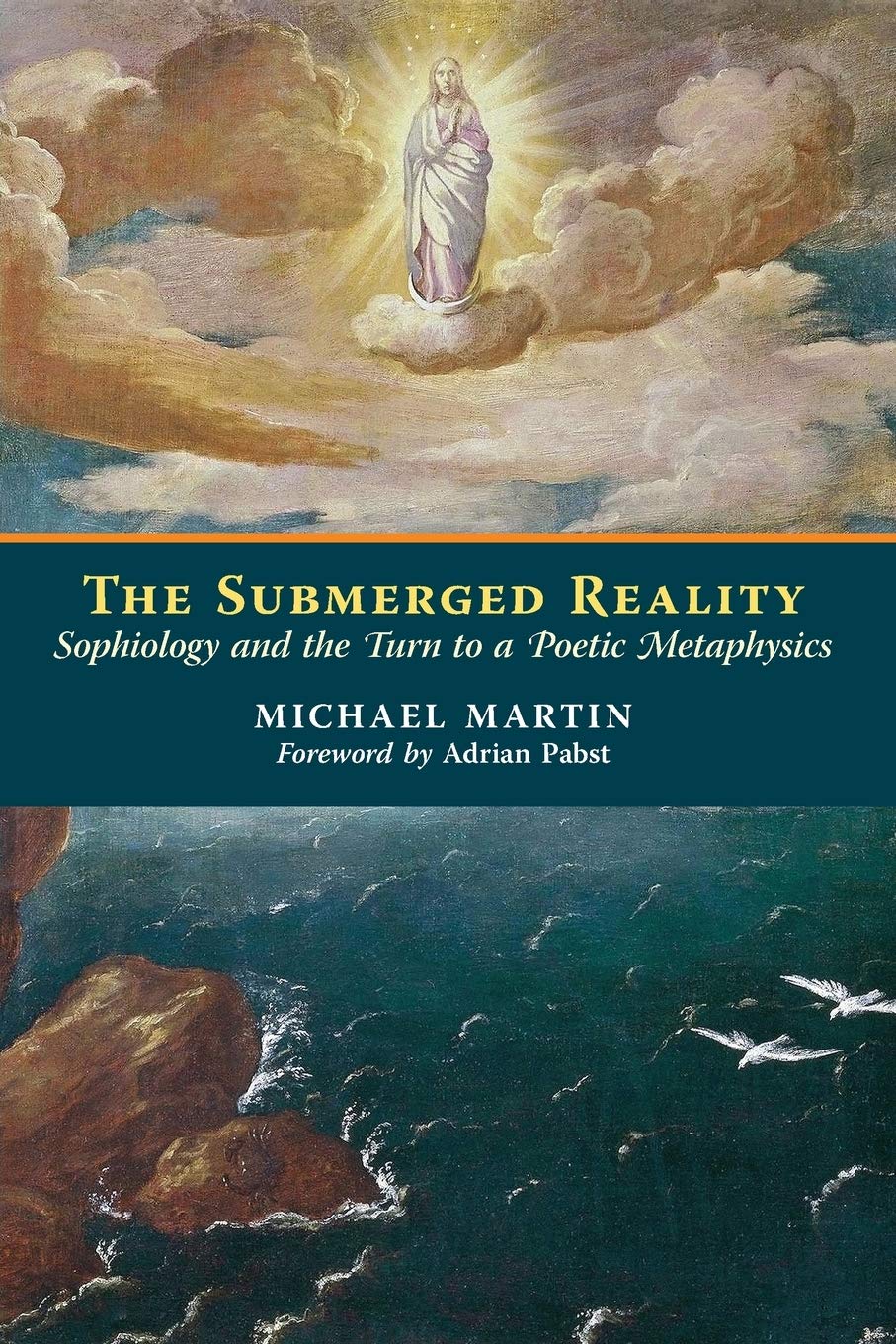 Submerged Reality: Sophiology and the Turn to a Poetic Metaphysics book cover