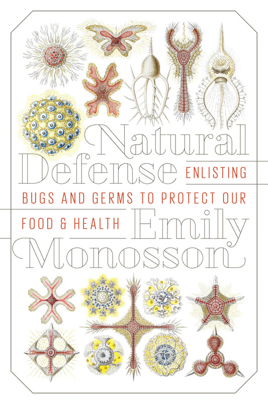 Natural Defense: Enlisting Bugs and Germs to Protect Our Food and Health