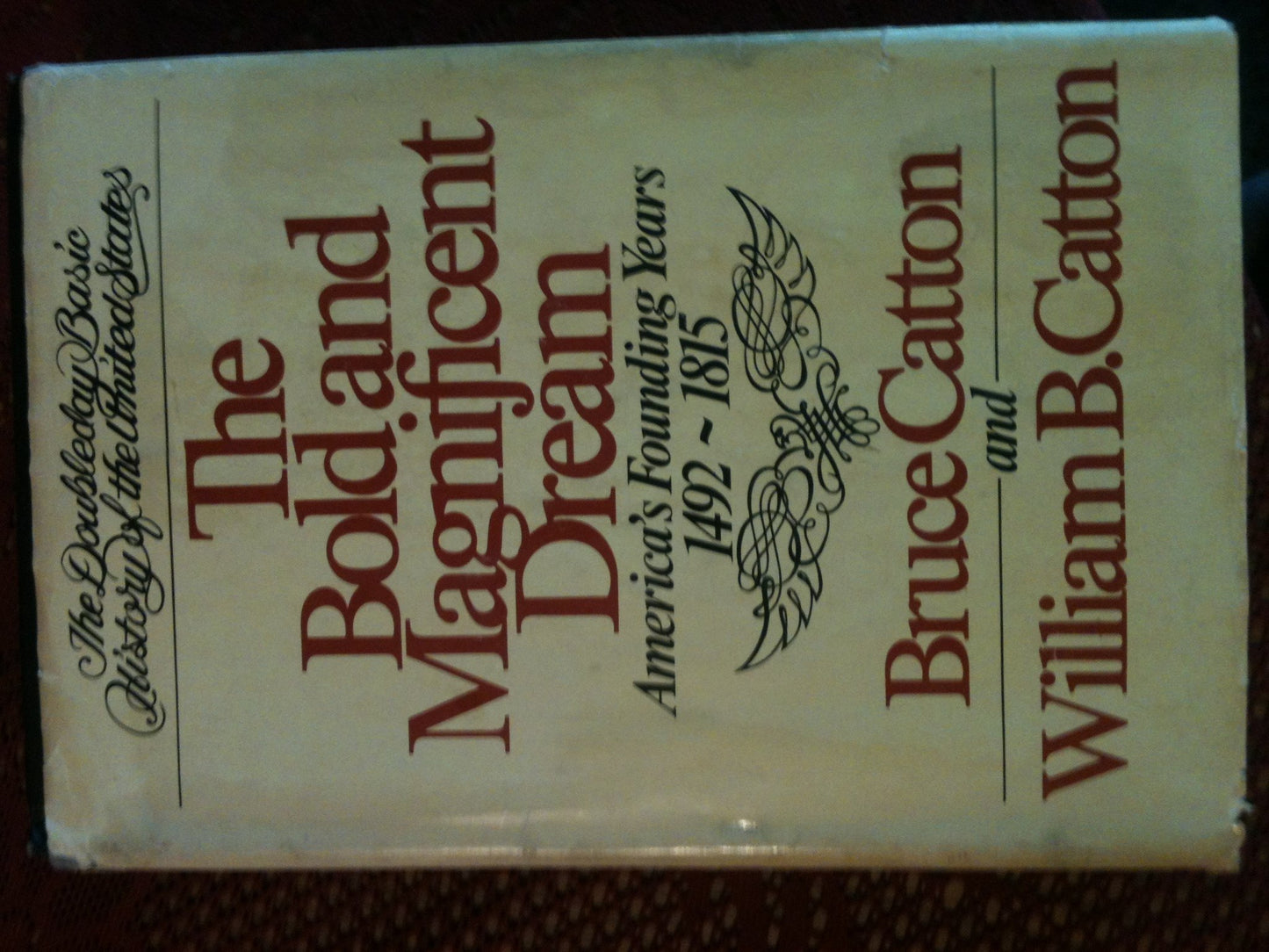 Bold and Magnificent Dream: America's Founding Years, 1492-1815