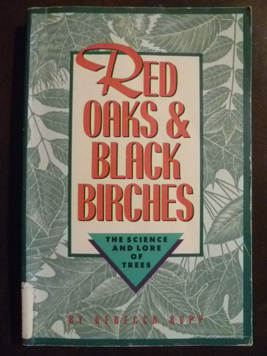 Red Oaks and Black Birches: The Science and Lore of Trees