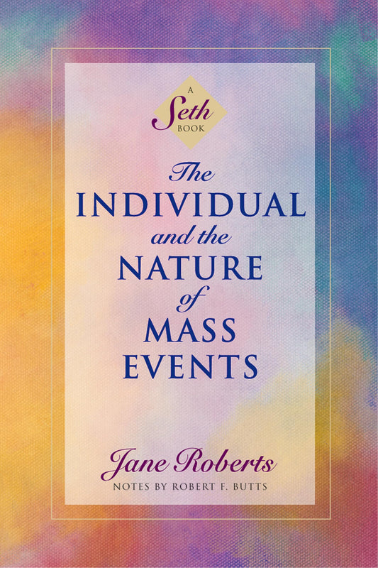 Individual and the Nature of Mass Events: A Seth Book