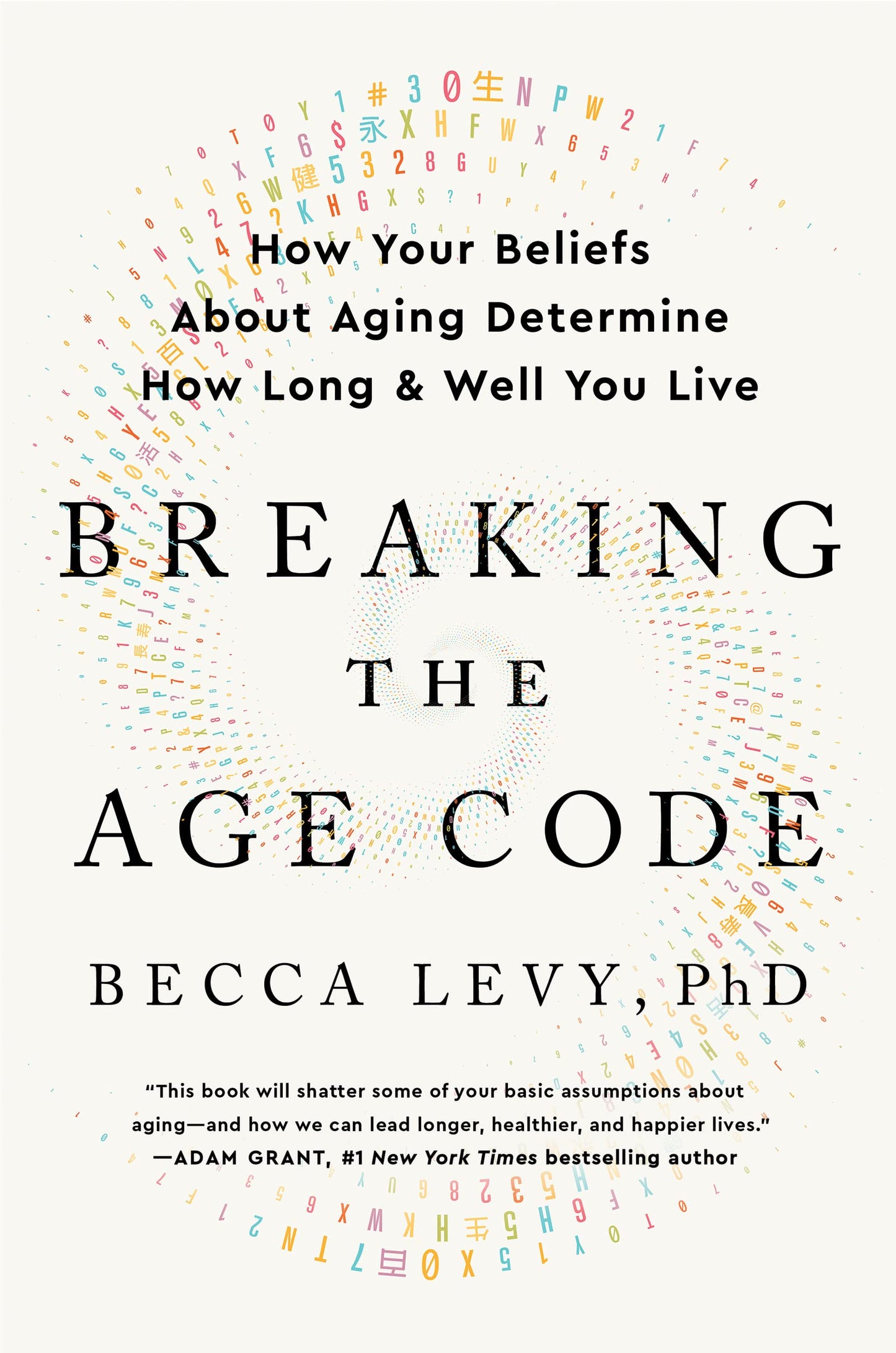 Breaking the Age Code: How Your Beliefs about Aging Determine How Long and Well You Live