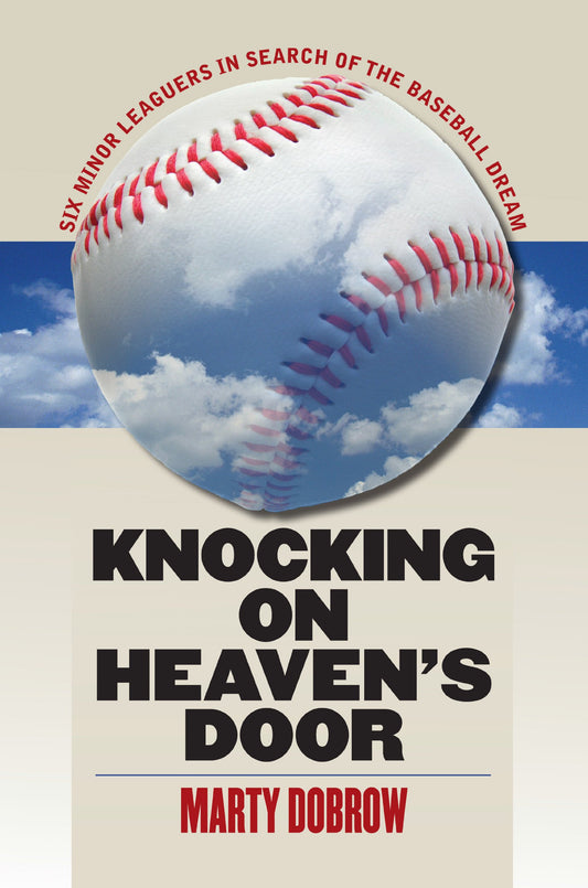 Knocking on Heaven's Door: Six Minor Leaguers in Search of the Baseball Dream book cover