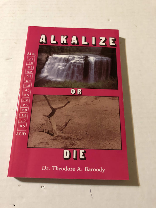 Alkalize or Die: Superior Health Through Proper Alkaline-Acid Balance book cover