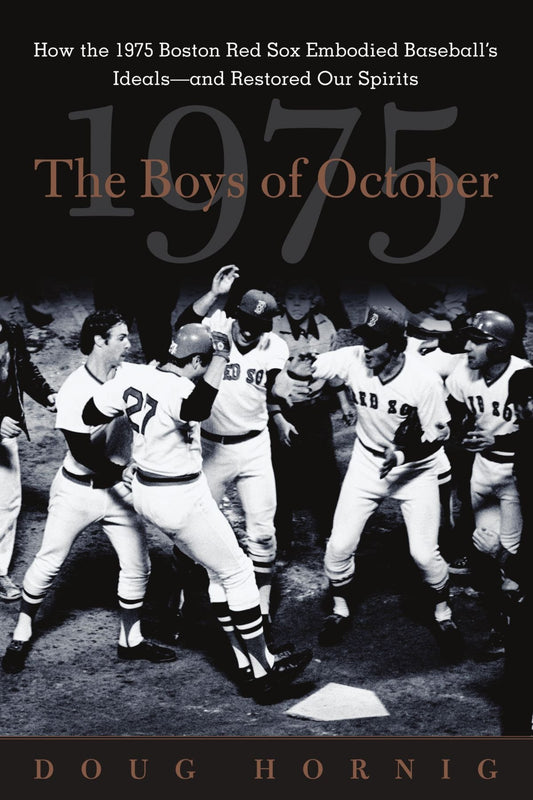 Boys of October: How the 1975 Boston Red Sox Embodied Baseball's Ideals - And Restored Our Spirits book cover
