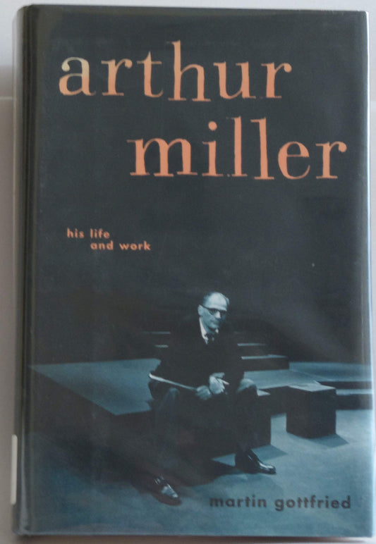 Arthur Miller: His Life and Work book cover