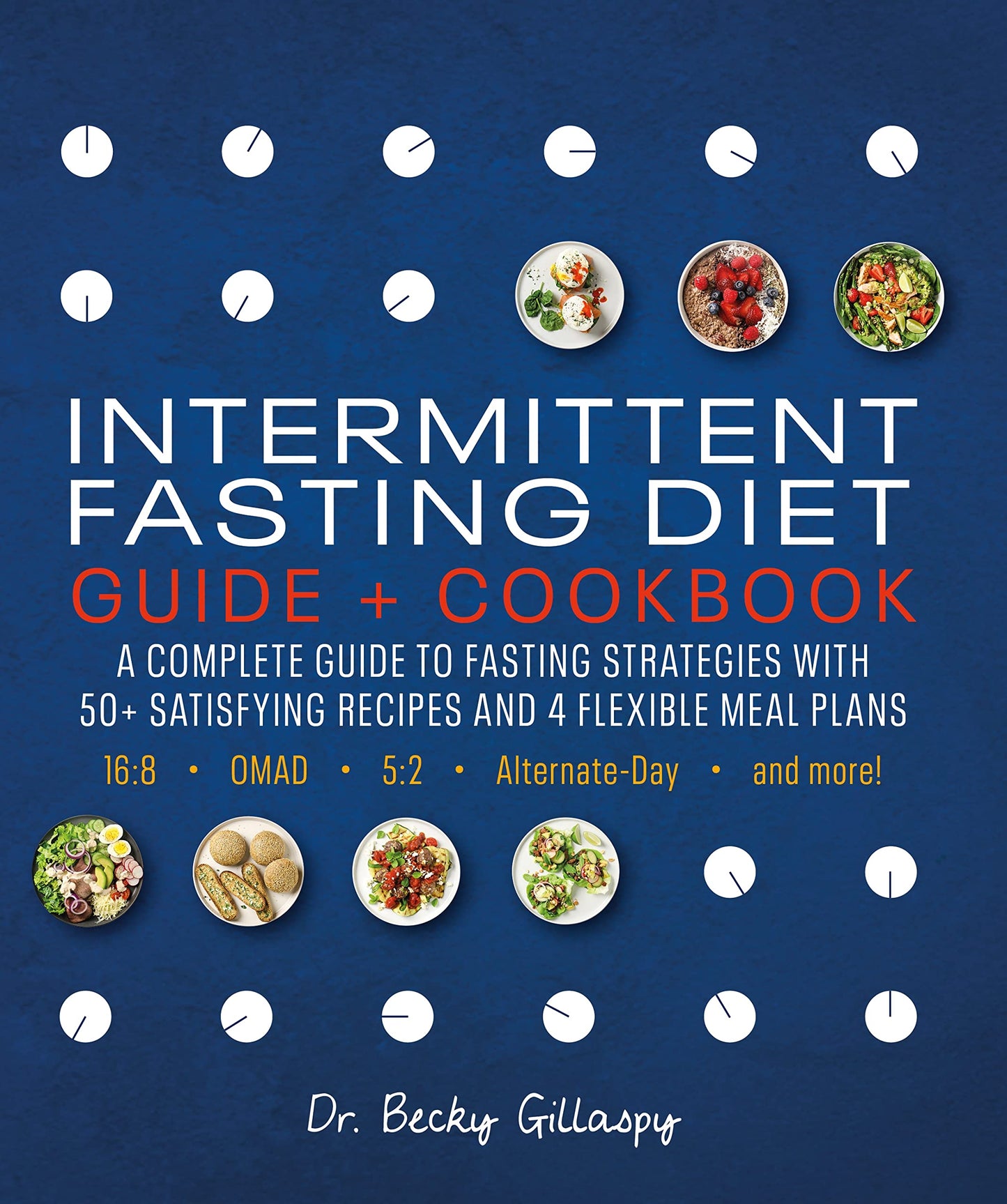 Intermittent Fasting Diet Guide and Cookbook: A Complete Guide to 16:8, Omad, 5:2, Alternate-Day, and More book cover