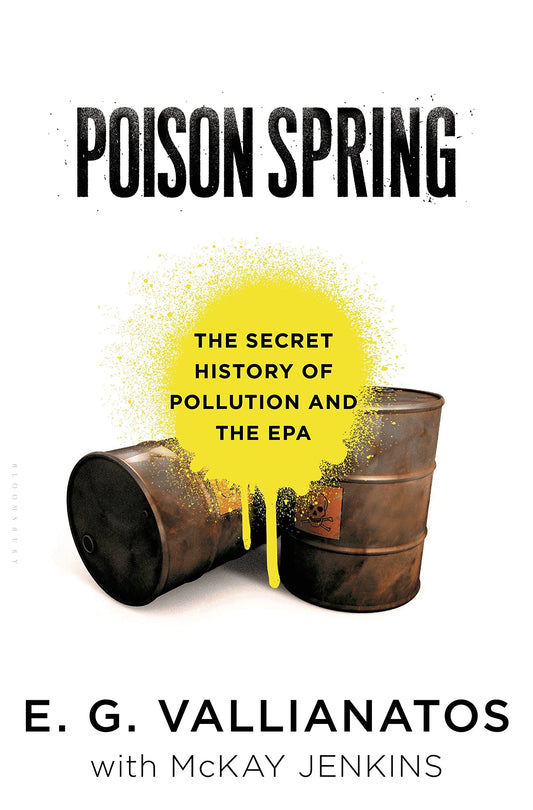 Poison Spring: The Secret History of Pollution and the EPA