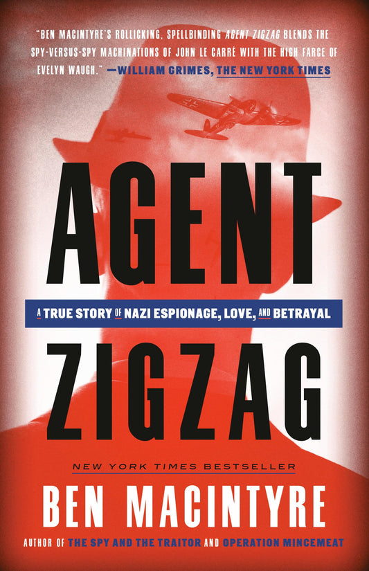 Agent Zigzag: A True Story of Nazi Espionage, Love, and Betrayal book cover