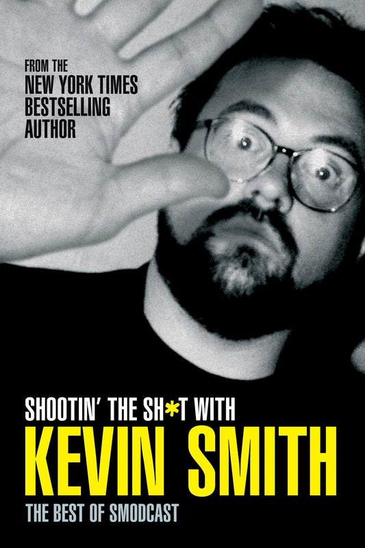 Shootin' the Sh*t with Kevin Smith: The Best of Smodcast: The Best of the Smodcast book cover
