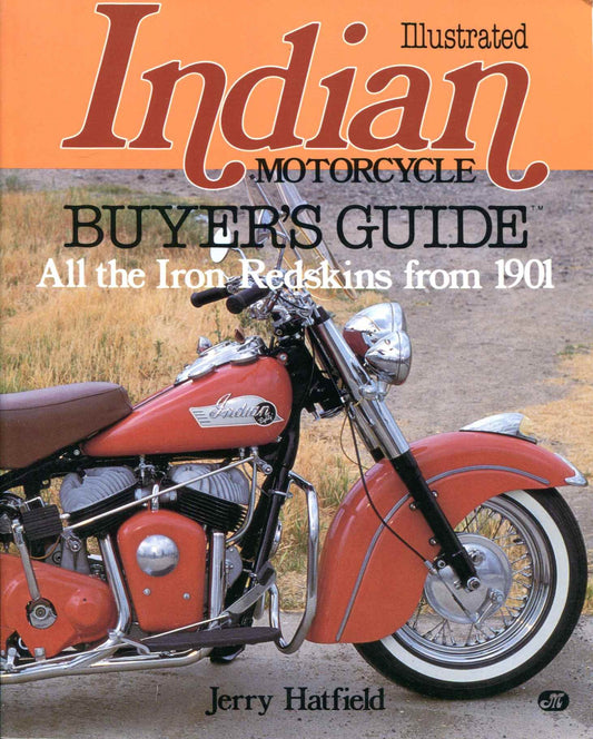 Illustrated Indian Motorcycle Buyer's Guide: All the Iron Redskins from 1901