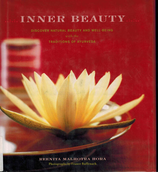 Inner Beauty: Discover Natural Beauty and Well-Being with the Traditions of Ayurveda