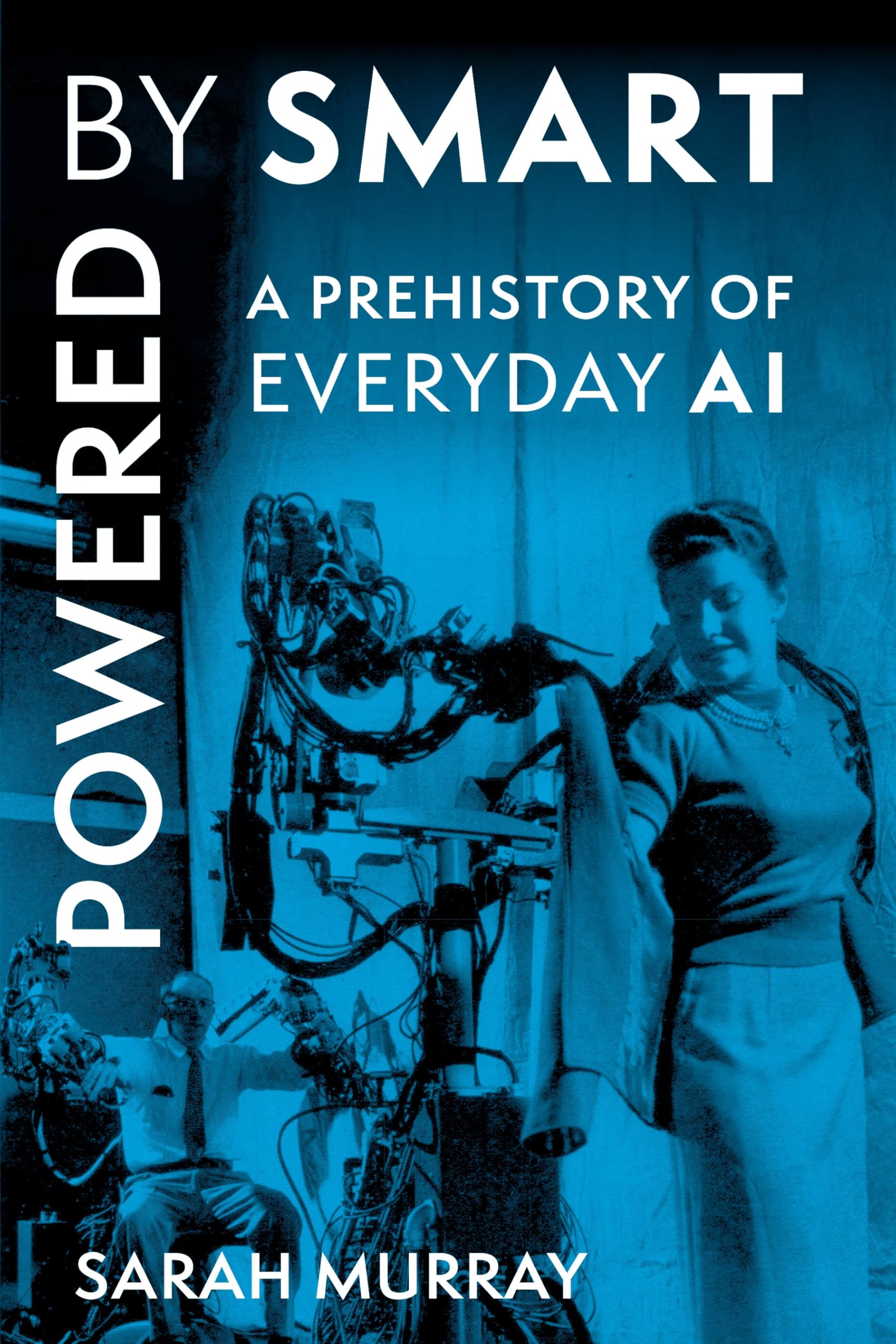 Powered by Smart: A Prehistory of Everyday AI book cover