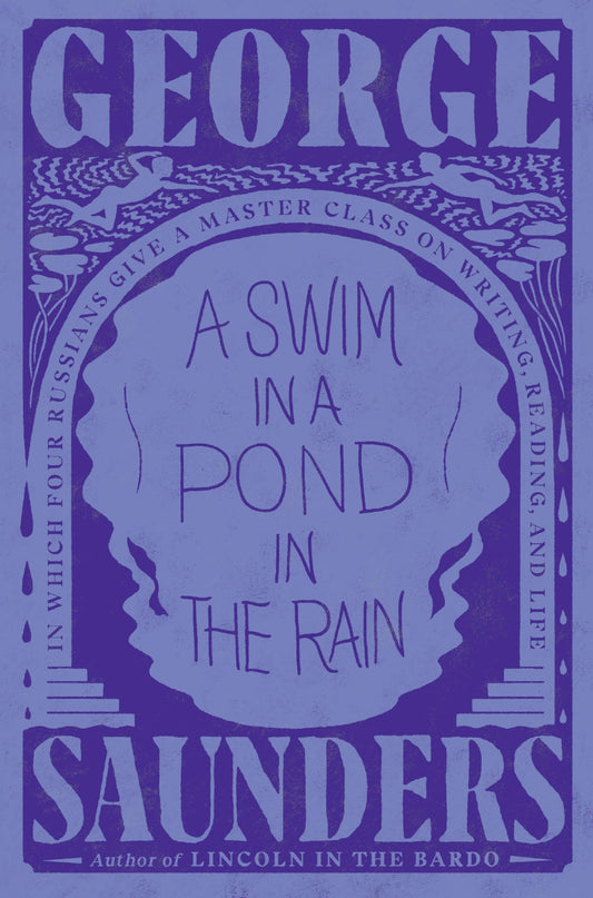 Swim in a Pond in the Rain: In Which Four Russians Give a Master Class on Writing, Reading, and Life