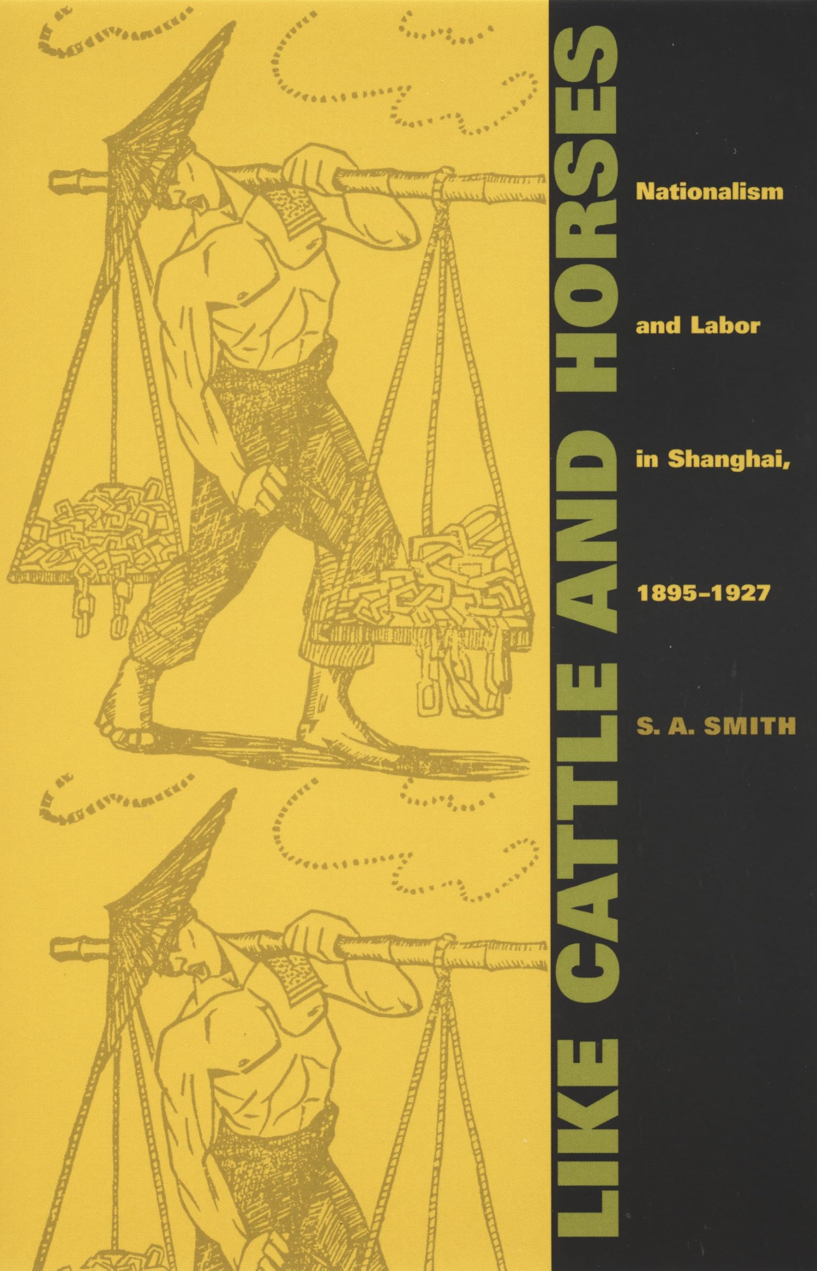 Like Cattle and Horses: Nationalism and Labor in Shanghai, 1895-1927 book cover