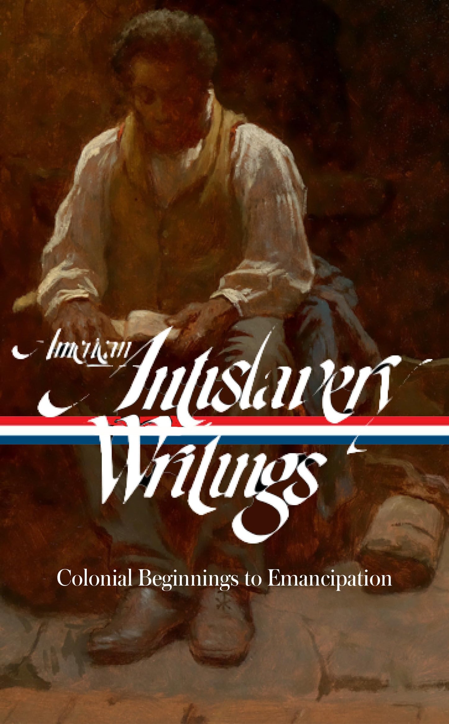 American Antislavery Writings: Colonial Beginnings to Emancipation (Loa #233) book cover