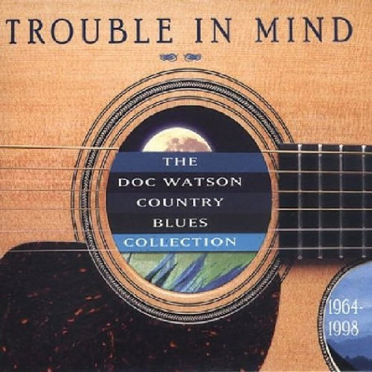 Trouble in Mind: Doc Watson Country Blues Collect