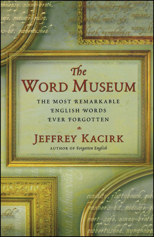 Word Museum: The Most Remarkable English Words Ever Forgotten (Original) book cover