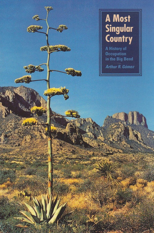 A Most Singular Country: A History of Occupation in the Big Bend (CHARLES REDD MONOGRAPHS IN WESTERN HISTORY)