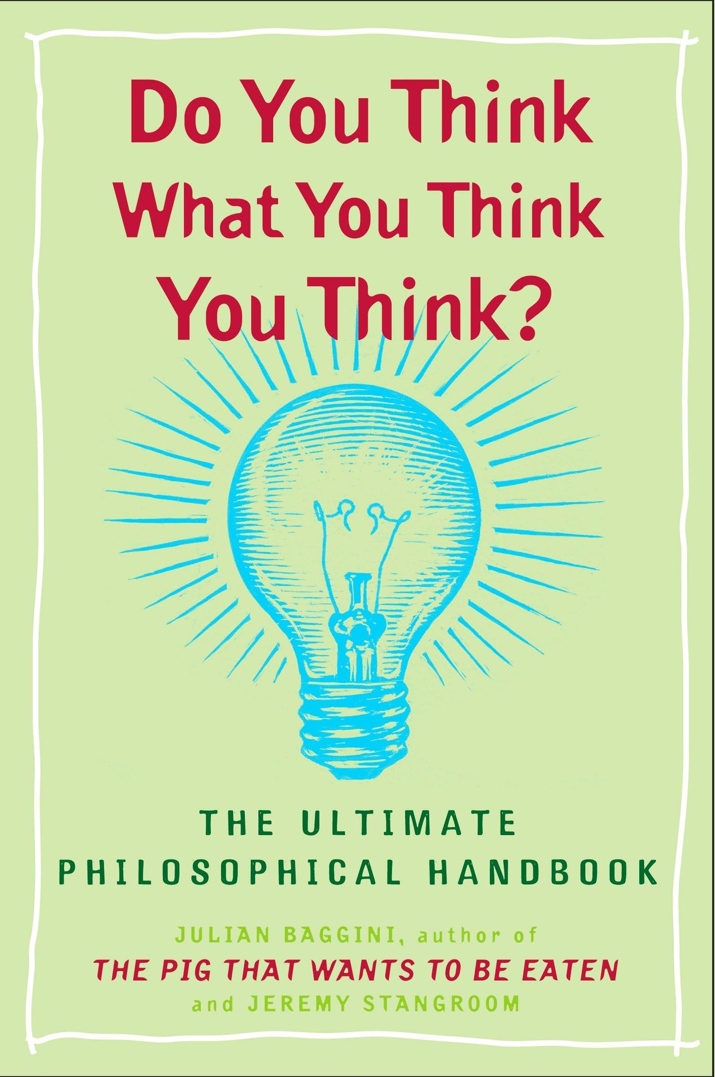 Do You Think What You Think You Think?: The Ultimate Philosophical Handbook book cover