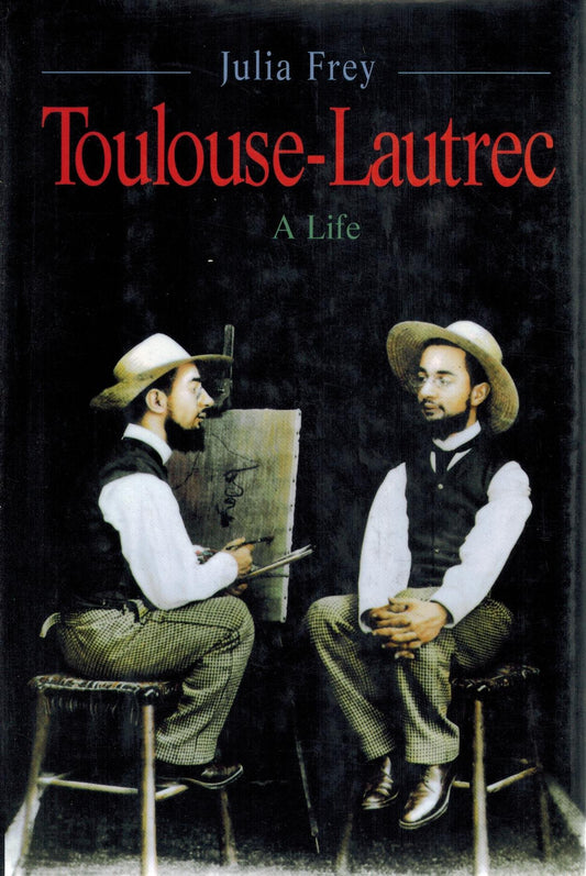 Toulouse-Lautrec: A Life