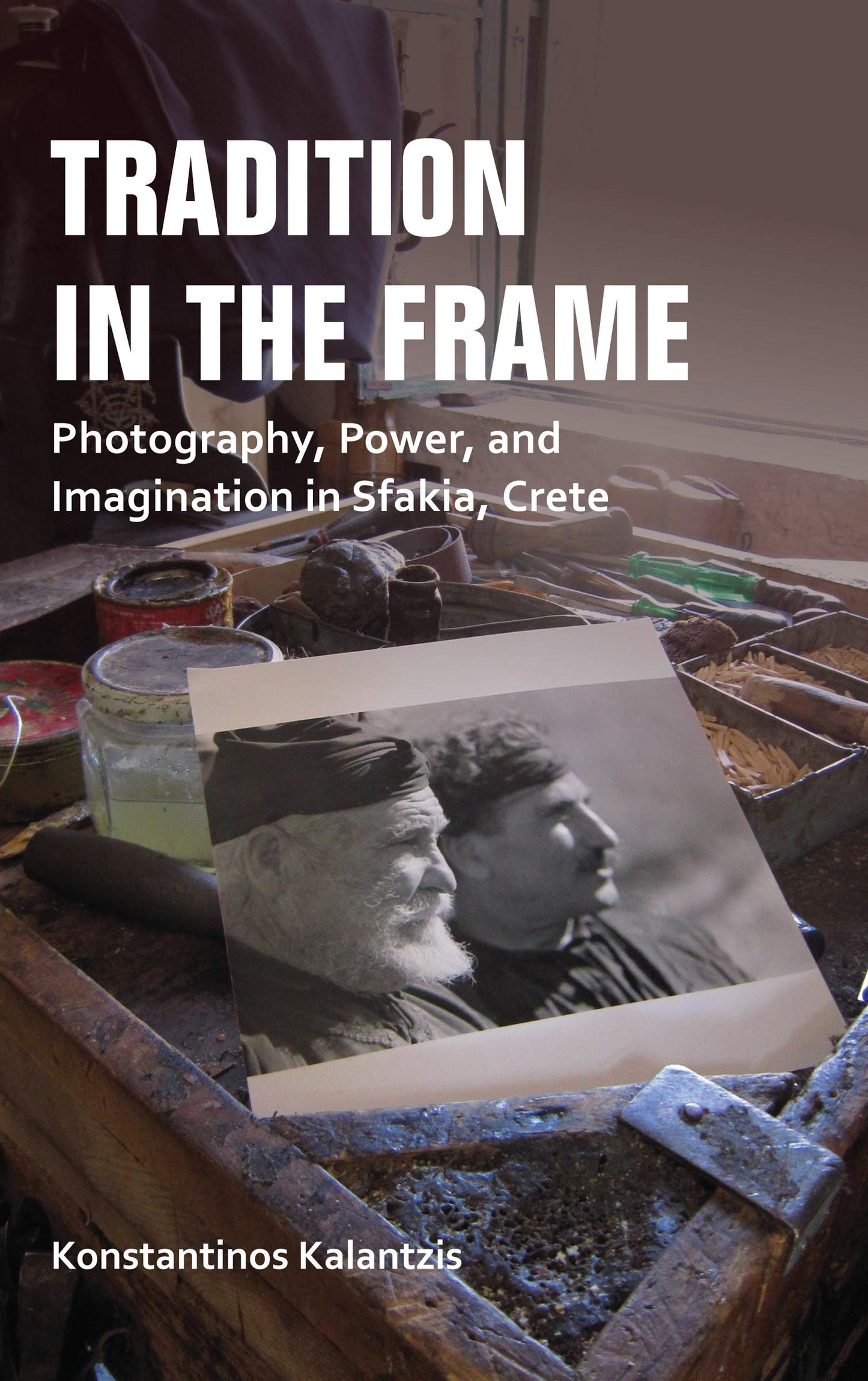 Tradition in the Frame: Photography, Power, and Imagination in Sfakia, Crete book cover