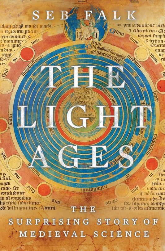 Light Ages: The Surprising Story of Medieval Science