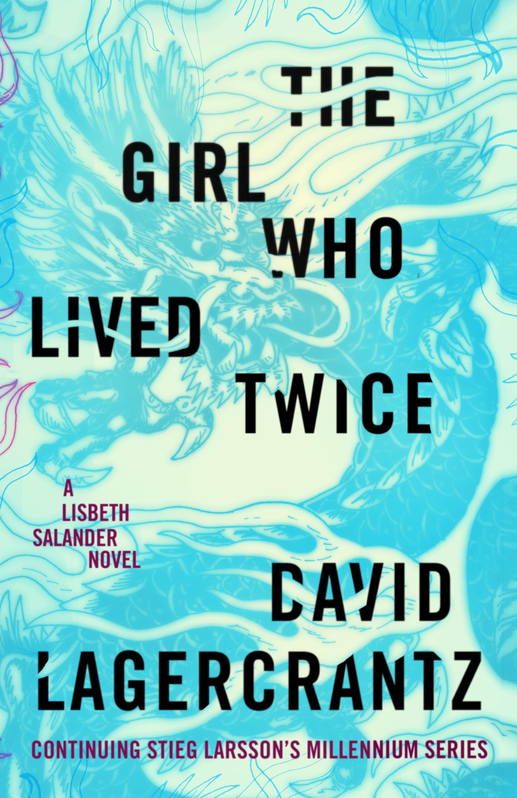 Girl Who Lived Twice: A Lisbeth Salander Novel, Continuing Stieg Larsson's Millennium Series book cover