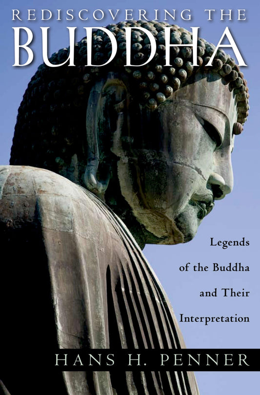 Rediscovering the Buddha: The Legends and Their Interpretations