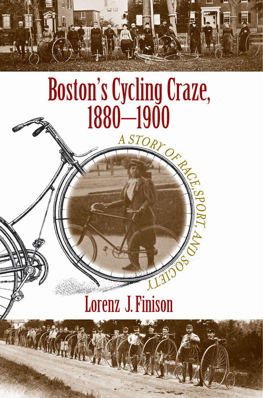 Boston's Cycling Craze, 1880-1900: A Story of Race, Sport, and Society