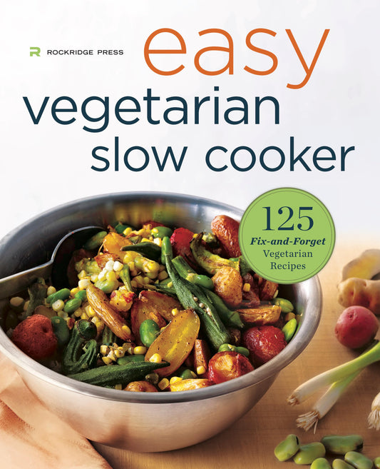 Easy Vegetarian Slow Cooker Cookbook: 125 Fix-And-Forget Vegetarian Recipes book cover