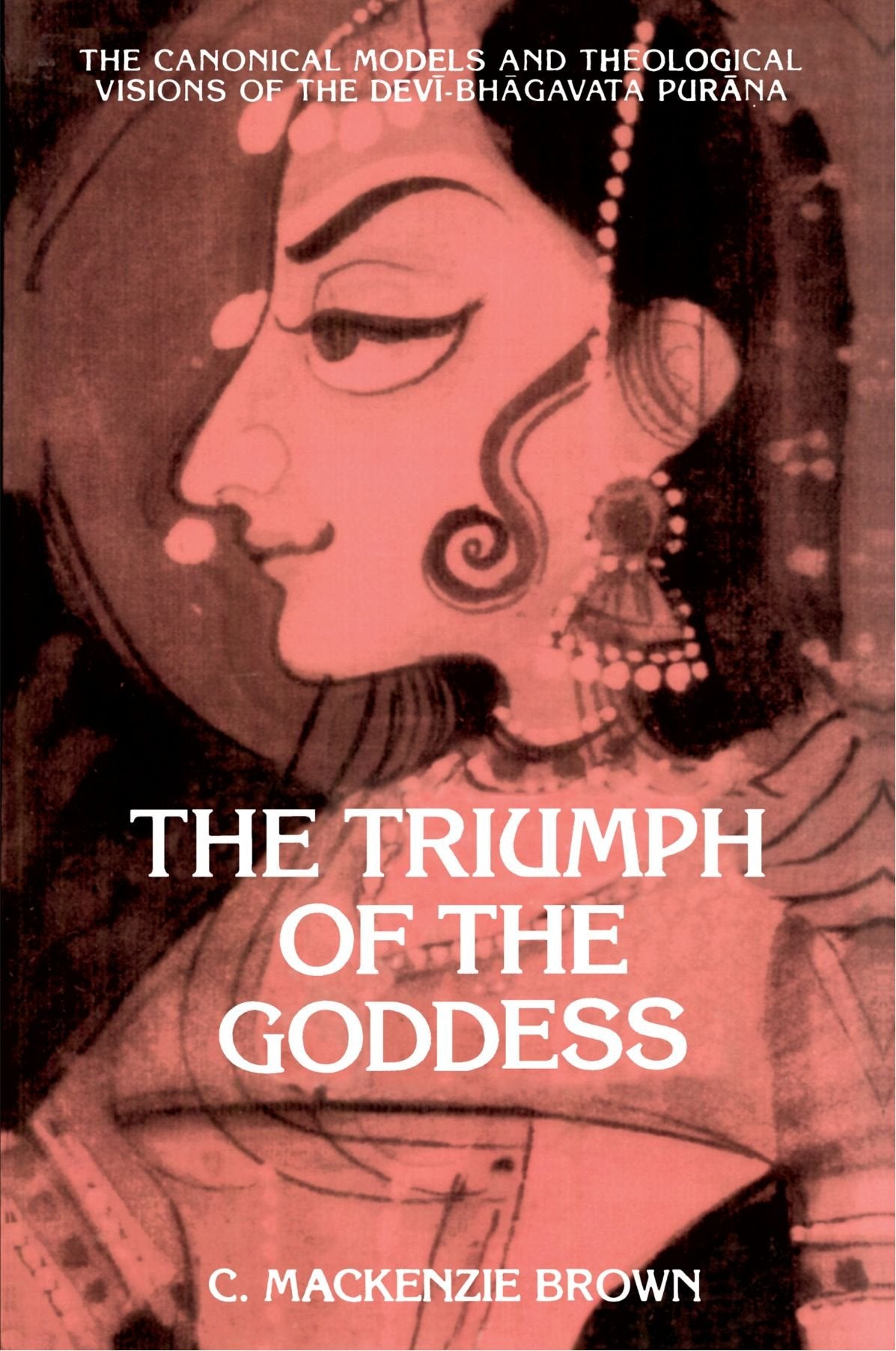 Triumph of the Goddess: The Canonical Models and Theological Visions of the Devī-Bhāgavata Purāna book cover