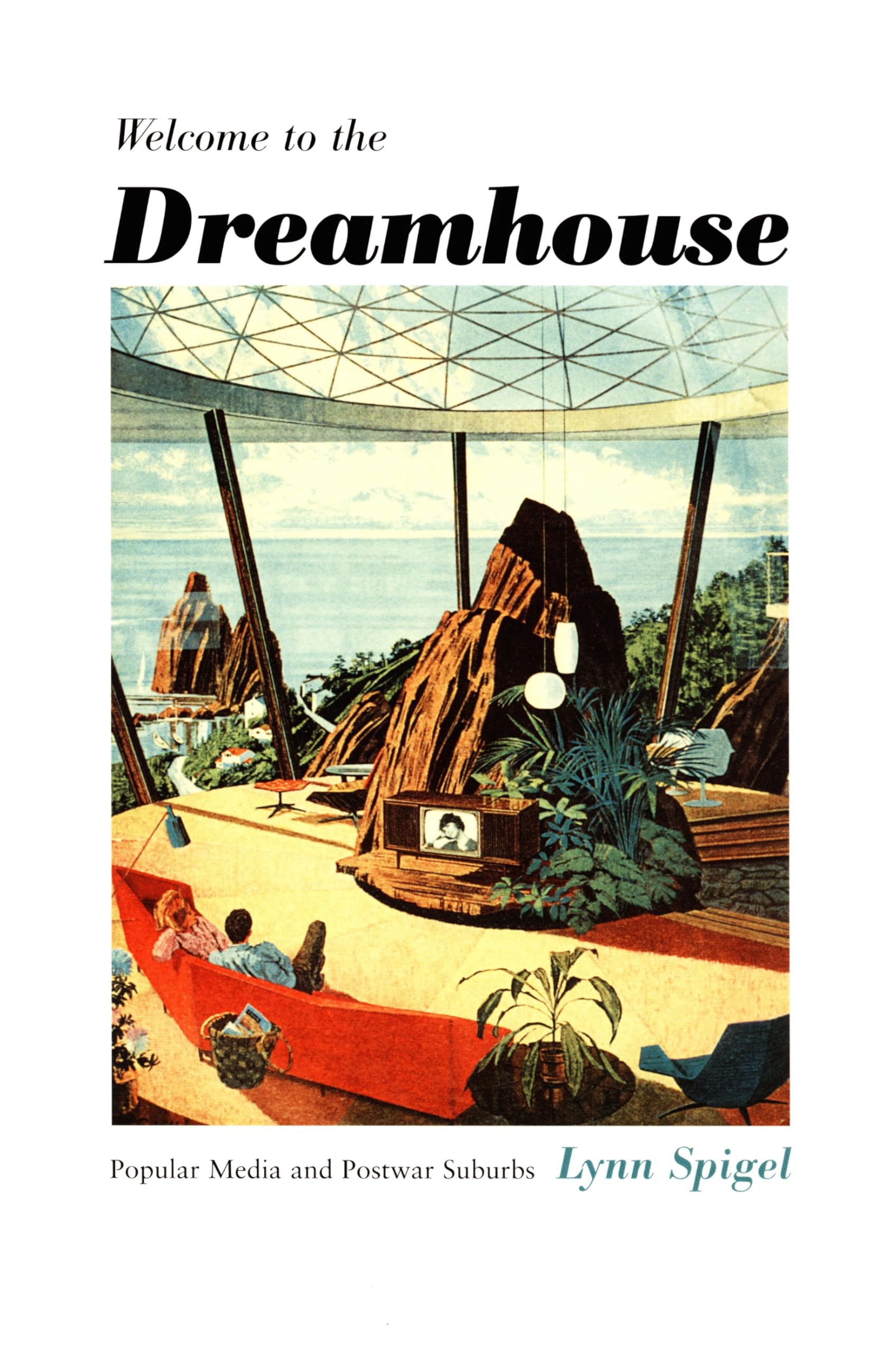 Welcome to the Dreamhouse: Popular Media and Postwar Suburbs book cover