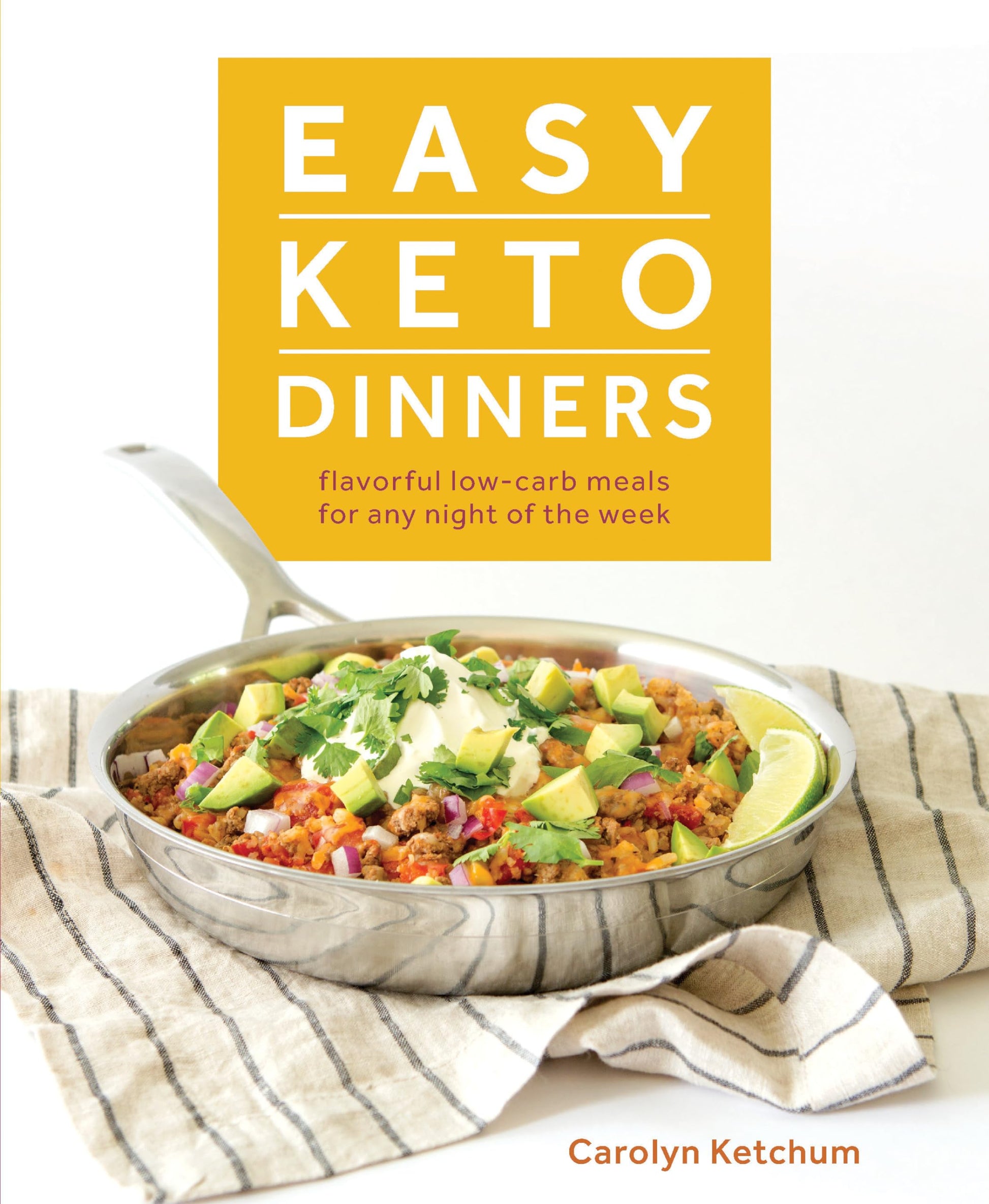 Easy Keto Dinners: Flavorful Low-Carb Meals for Any Night of the Week book cover