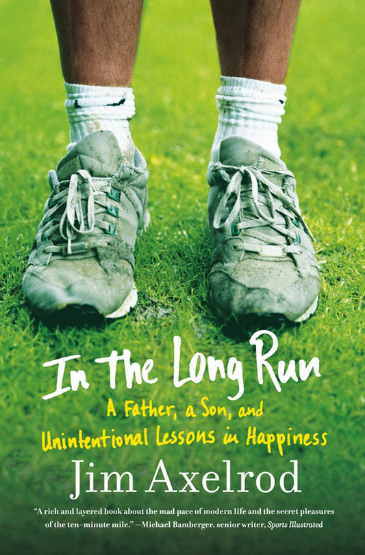 In the Long Run: A Father, a Son, and Unintentional Lessons in Happiness book cover