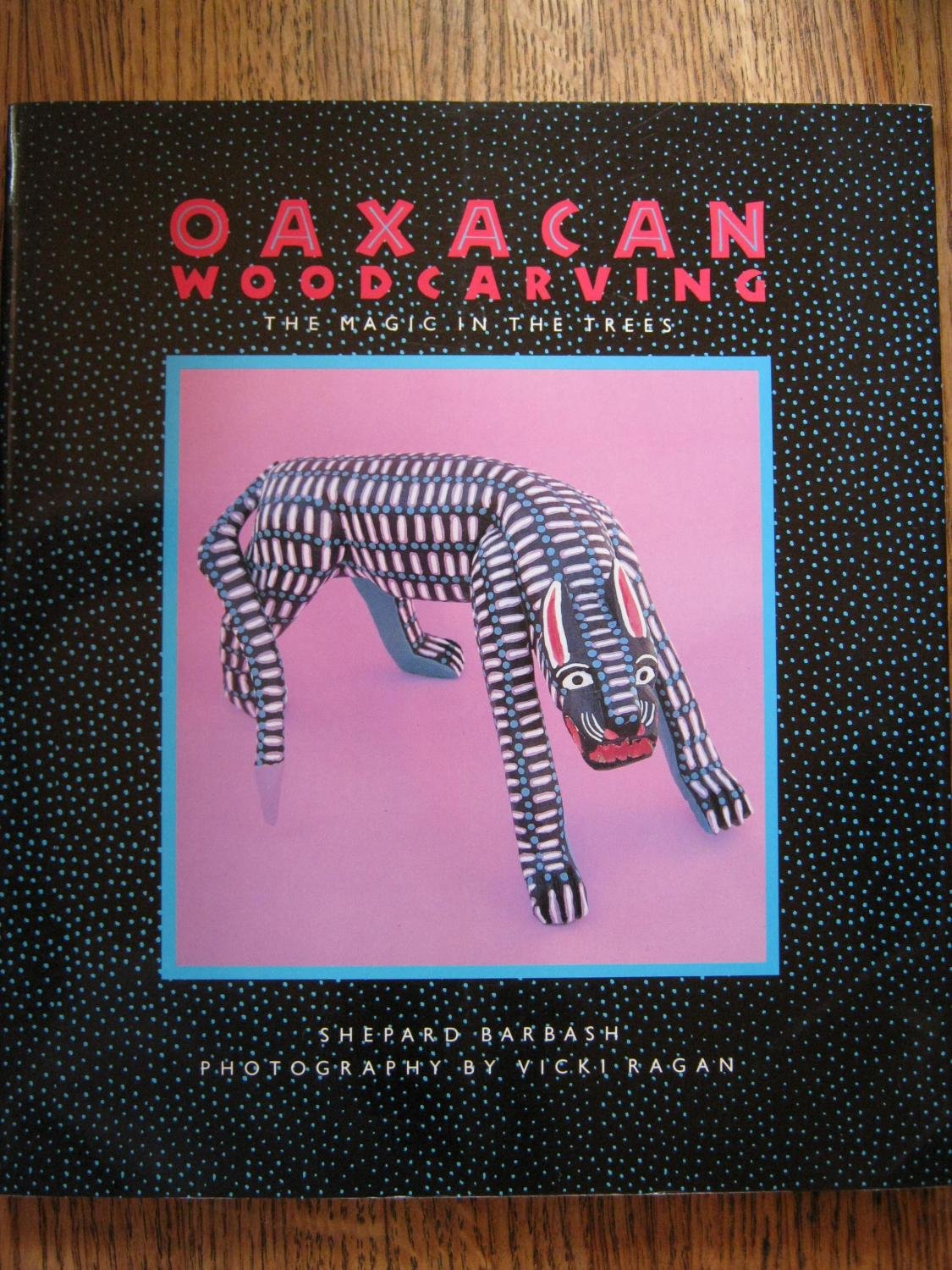 Oaxacan Woodcarving: The Magic in the Trees book cover