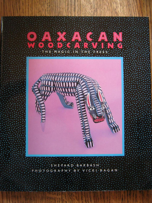 Oaxacan Woodcarving: The Magic in the Trees book cover